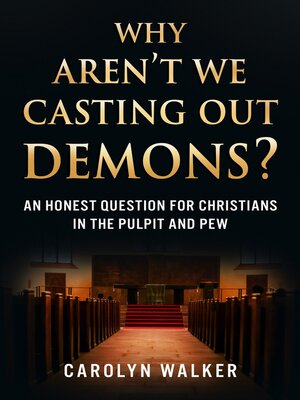 cover image of Why Aren't We Casting Out Demons?